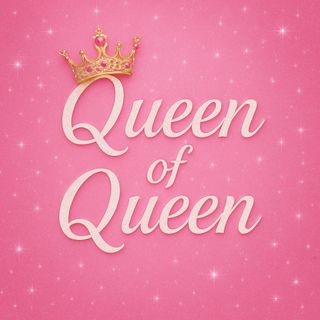 Queen of queens✨