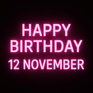 November 12th is Birthday!