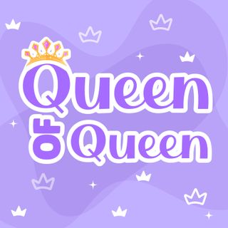 I wanna be your QUEEN